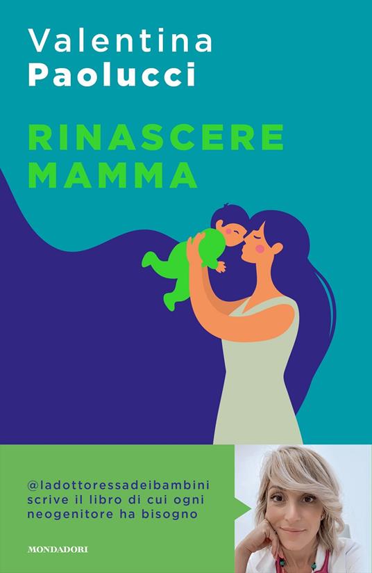 Valentina Paolucci Rinascere mamma. Manuale di sopravvivenza per neogenitori
